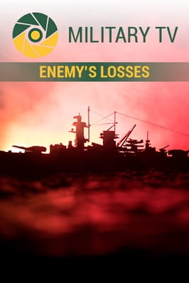 Watch Military TV. Enemy’s losses online