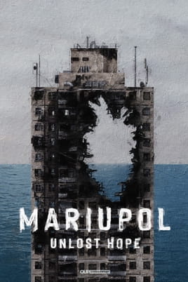 Watch Mariupol. Unlost Hope online