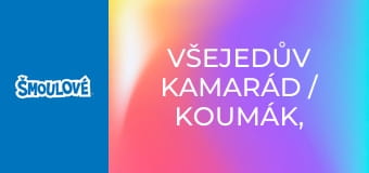 Všejedův kamarád / Koumák, přítel všech zvířat