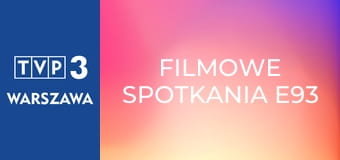 Filmowe spotkania E93