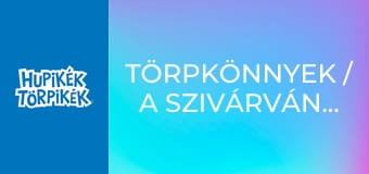 Törpkönnyek / A szivárványünnep