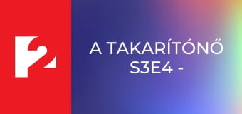 A takarítónő S3E4 - Víz, tűz, föld, szél