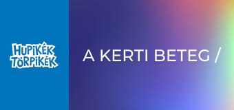 A kerti beteg / A mágikus tekercs