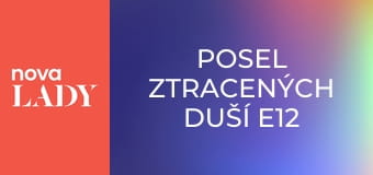 Posel ztracených duší E12