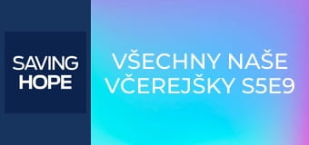 Všechny naše včerejšky S5E9
