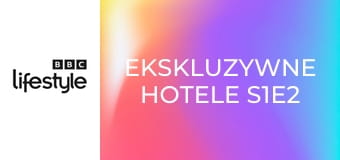 Ekskluzywne hotele S1E2