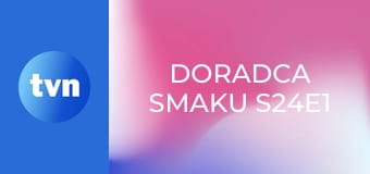 Doradca smaku S24E1