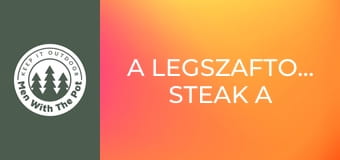 A legszaftosabb steak a természetben készítve A legszaftosabb steak a természetben készítve