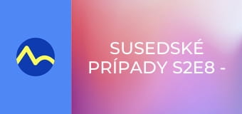 Susedské prípady S2E8 - Znak pokoja a lásky