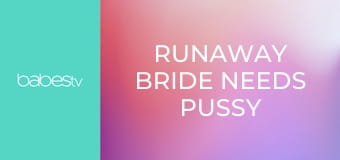 Runaway Bride Needs Pussy E1355