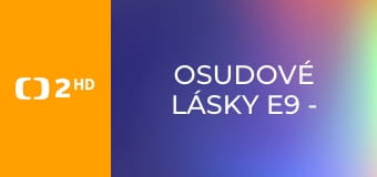 Osudové lásky E9 - Spalující roky kancléře Metternicha