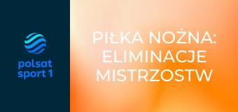 Piłka nożna: Eliminacje Mistrzostw Świata strefy UEFA