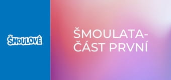 Šmoulata- část první