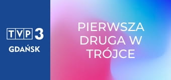 Pierwsza Druga w Trójce E27 Pierwsza Druga w Trójce E27