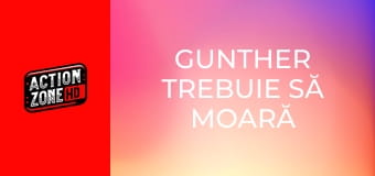 Gunther trebuie să moară