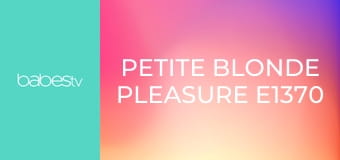 Petite blonde pleasure E1370