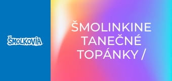 Šmolinkine Tanečné Topánky / Šmolinkine Tanečné Topánky