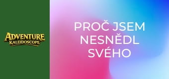 Proč jsem nesnědl svého taťku