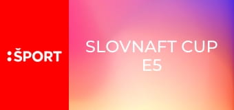 Slovnaft Cup E5