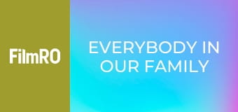 Toată lumea din familia noastră