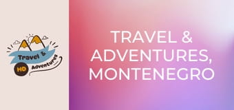 Travel & Adventures, Montenegro