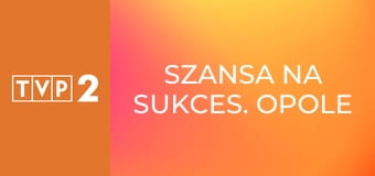 Szansa na sukces. Opole 2026 E4 - Pod Budą