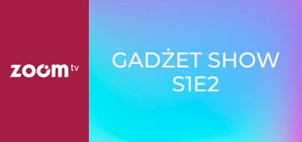 Gadżet show S1E2