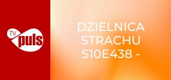 Dzielnica strachu S10E438 - Chwila przed spaleniem
