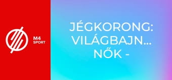 Jégkorong: világbajnokság nők - Norvégia – Magyarország mérkőzés