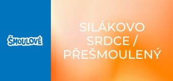 Silákovo srdce / Přešmoulený zloděj
