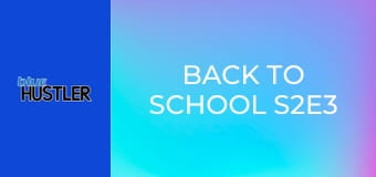 Back to School S2E3