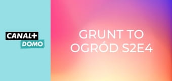 Grunt to ogród S2E4
