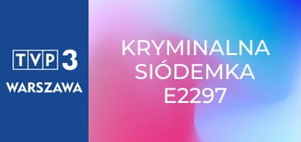 Kryminalna siódemka E2297