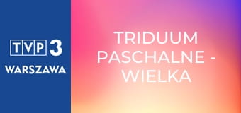 Triduum Paschalne - Wielka Sobota