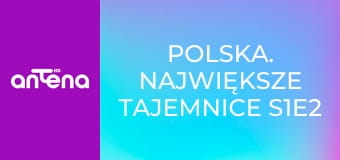 Polska. Największe tajemnice S1E2