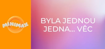 Byla jednou jedna… Věc S1E73 - Mkroskop