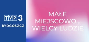 Małe miejscowości, wielcy ludzie - Niezłomny jak Zawisza