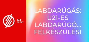 Labdarúgás: U21-es labdarúgóválogatott felkészülési mérkőzés - Magyarország – Izrael mérkőzés