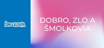 Dobro, Zlo A Šmolkovia / Dobro, Zlo A Šmolkovia
