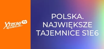 Polska. Największe tajemnice S1E6