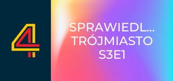 Sprawiedliwi. Trójmiasto S3E1