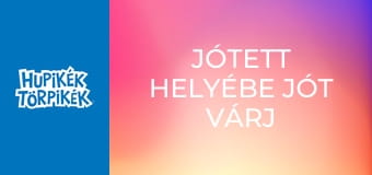 Jótett helyébe jót várj / Törpbosszú