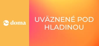 Uväznené pod hladinou