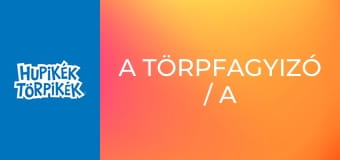 A törpfagyizó / A sármanók