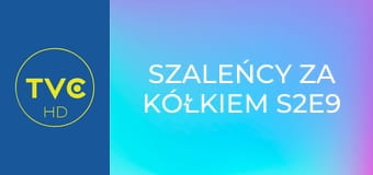 Szaleńcy za kółkiem S2E9