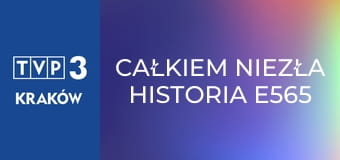 Całkiem niezła historia E565 - A ja wciąż śpiewam