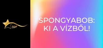 SpongyaBob: Ki a vízből!