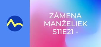 Zámena manželiek S11E21 - Věra a Jana