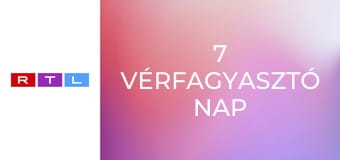 7 vérfagyasztó nap
