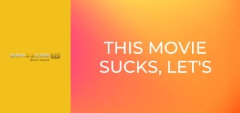 This Movie Sucks, Let's Anal Fuck